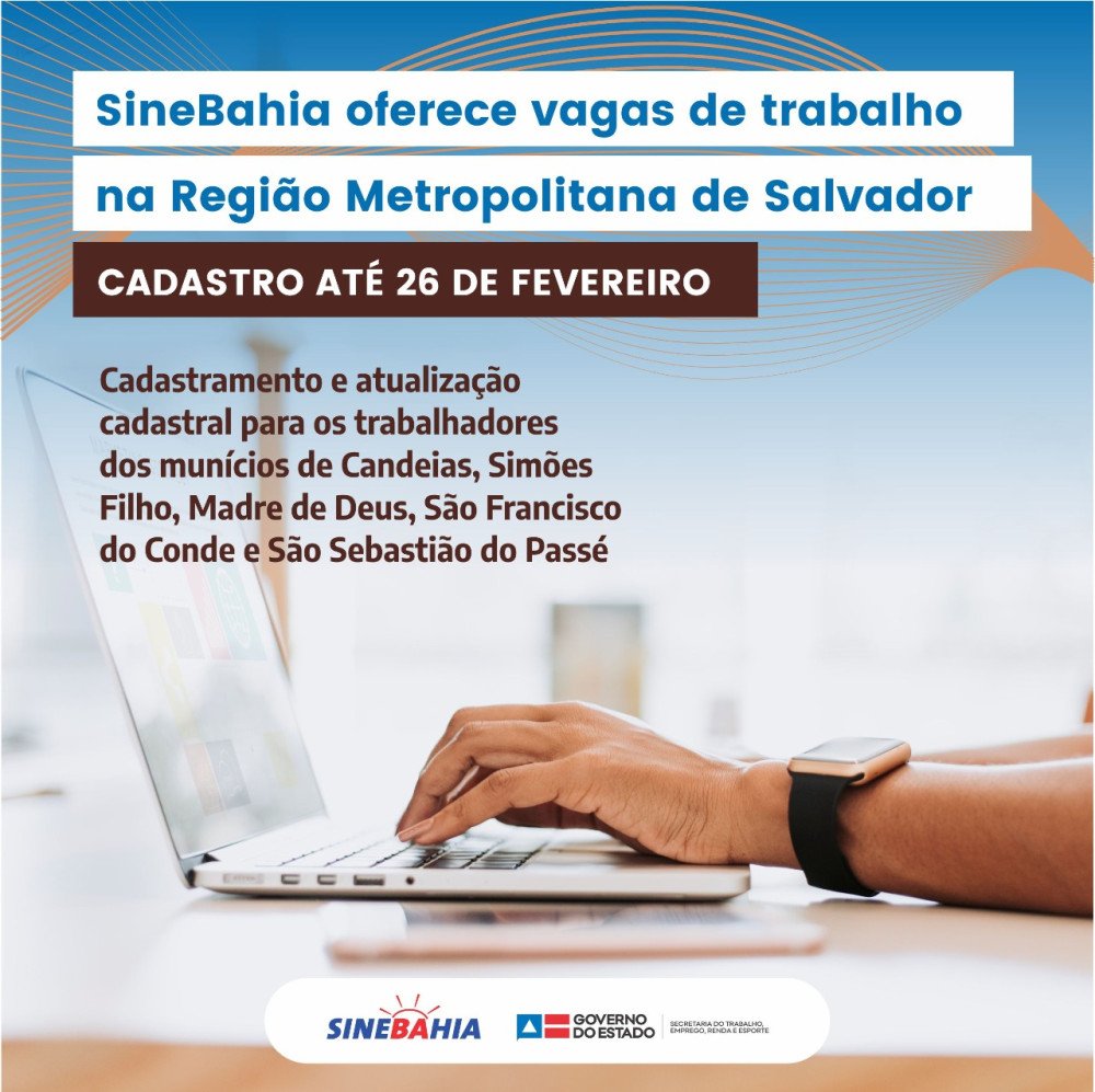SineBahia oferece vagas de trabalho na Região Metropolitana de Salvador; para Candeias, Madre de Deus, SFC e São Sebastião do Passé